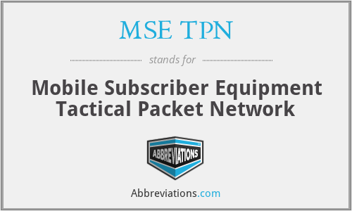 MSE TPN - Mobile Subscriber Equipment Tactical Packet Network